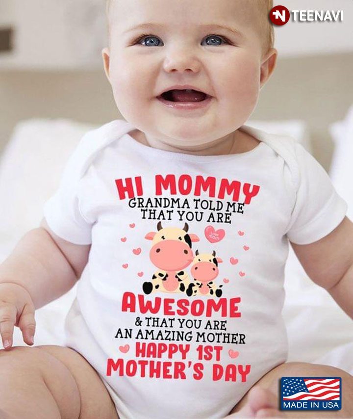 Hi Mommy Grandma Told Me That You Are Awesome And That You Are An Amazing Mother Happy 1st Mother'sShirt