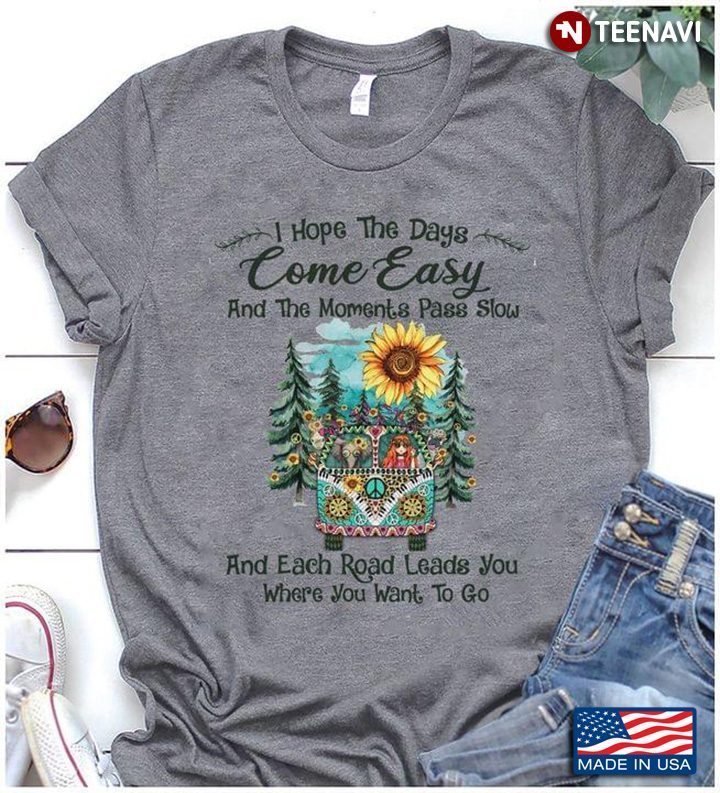 Hippie Girl on Trip I Hope The Days Come Easy and The Moments Pass SlowShirt