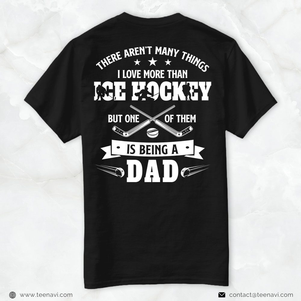 Hockey Dad Shirt, There Aren't Many Things I Love More Than Ice HockeyShirt