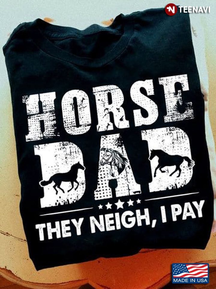 Horse Dad They Neigh I Pray for Father's DayShirt