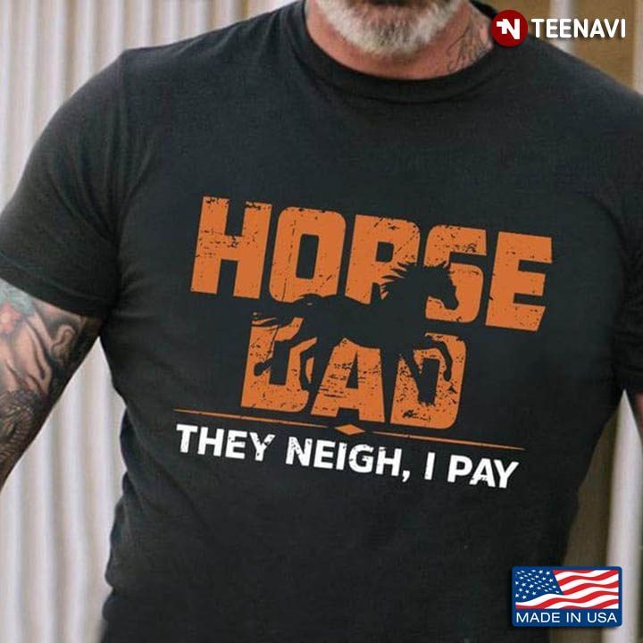 Horse Dad They Neigh I Pray for Father's DayShirt