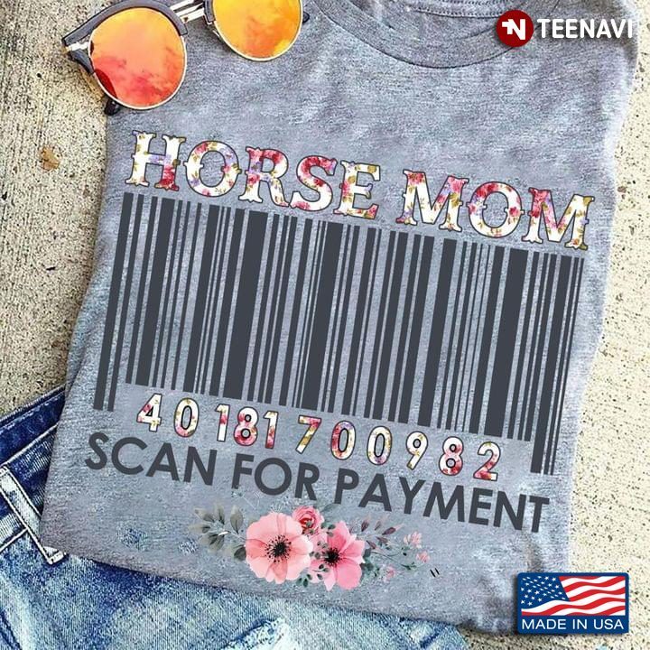 Horse Mom Scan for Payment Floral Design for Horse LoverShirt