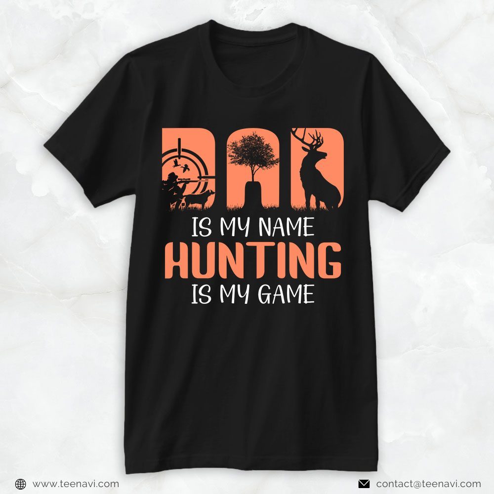 Hunting Dad Shirt, Dad Is My Name Hunting Is My GameShirt