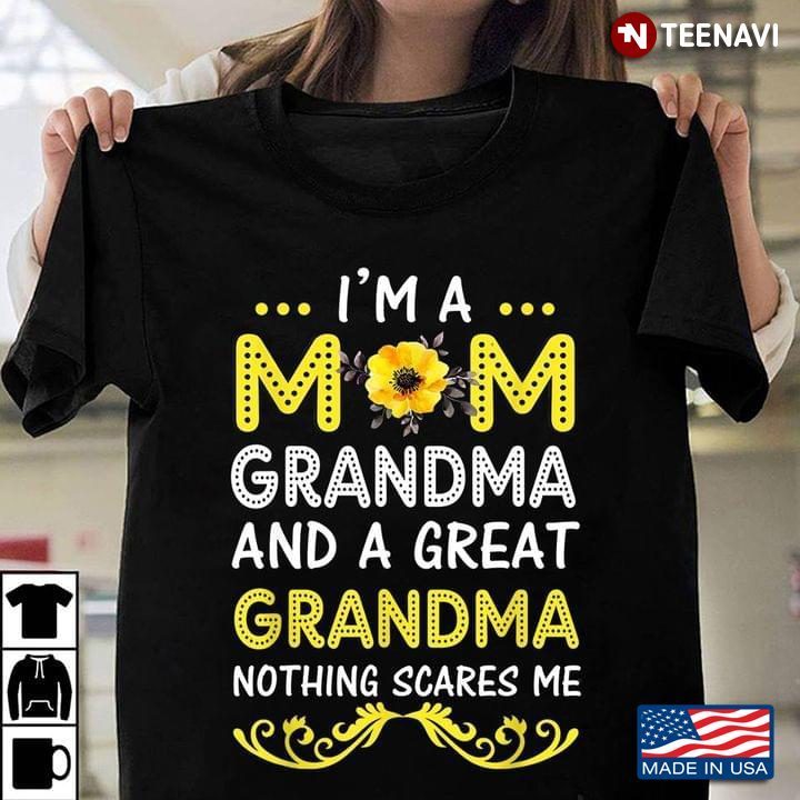 I'm A Mom Grandma And A Great Grandma Nothing Scares Me For Mother's DayShirt