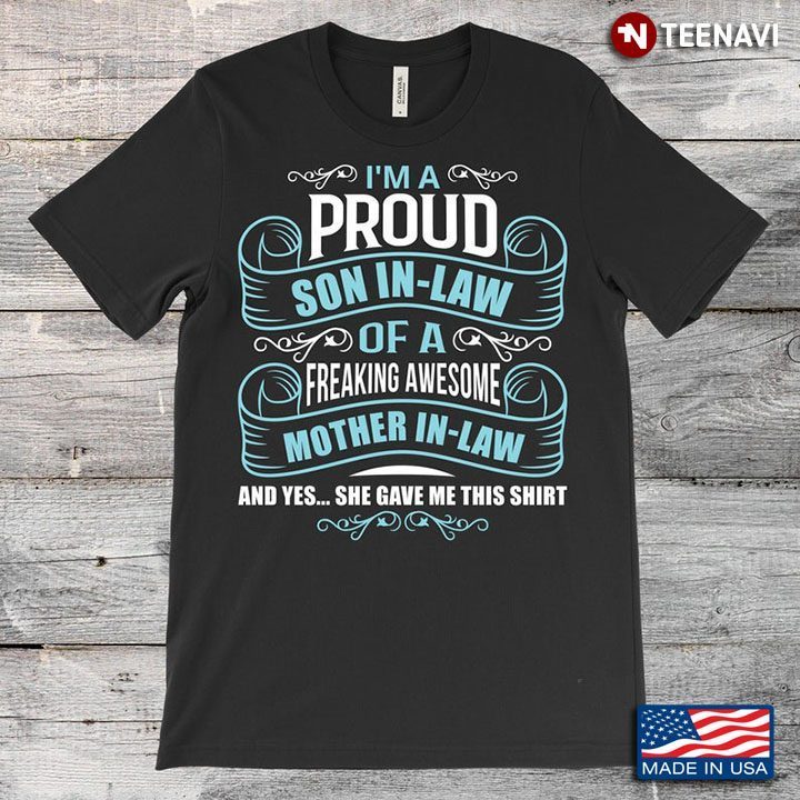 I'm A Proud Son In Law Of A Freaking Awesome Mother In Law For Mother's DayShirt