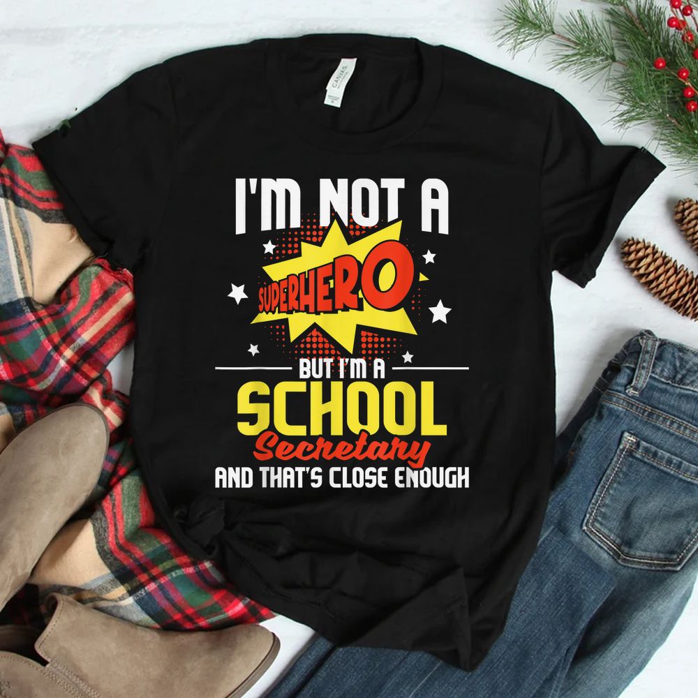 I'm Not A Superhero But I'm A School Secretary Shirt