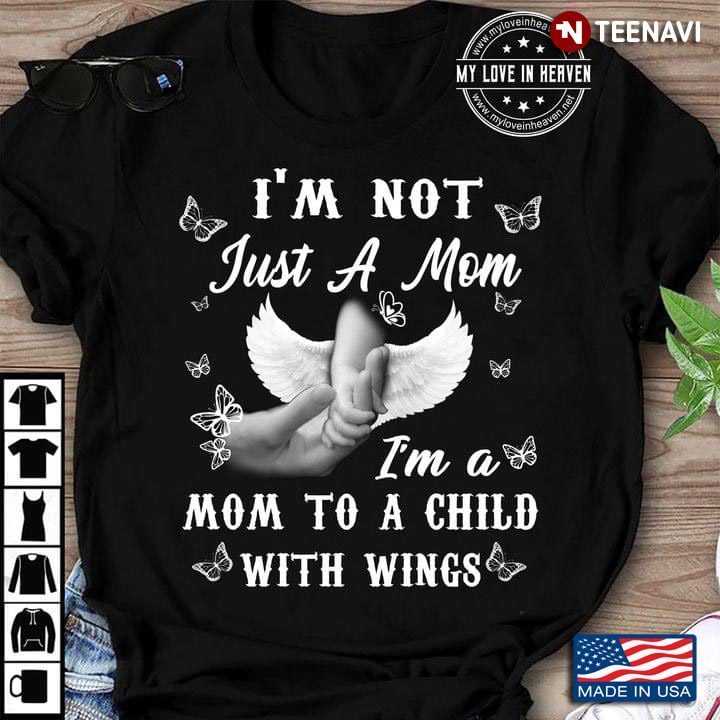 I'm Not Just A Mom I'm A Mom To A Child With Wings White ButterfliesShirt