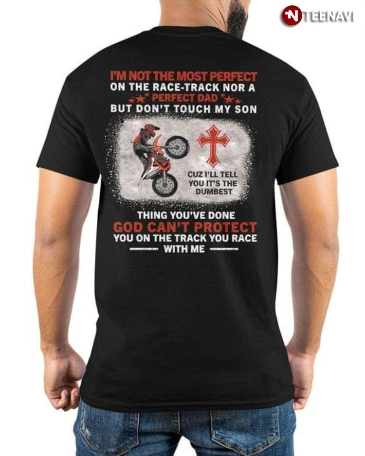 I'm Not The Most Perfect On The Race-Track Nor A Perfect DadShirt