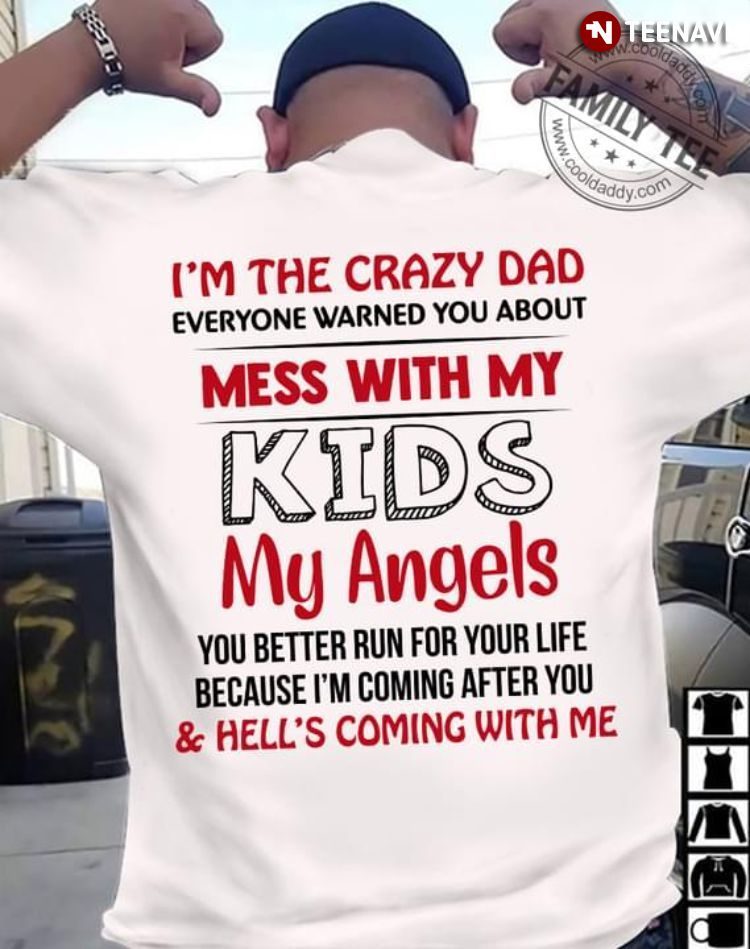 I'm The Crazy Dad Everyone Warned You About for Father's DayShirt