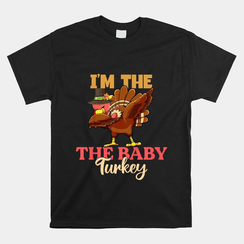 I'm The The Baby Turkey Dabbing Turkey Thanksgiving Day Shirt