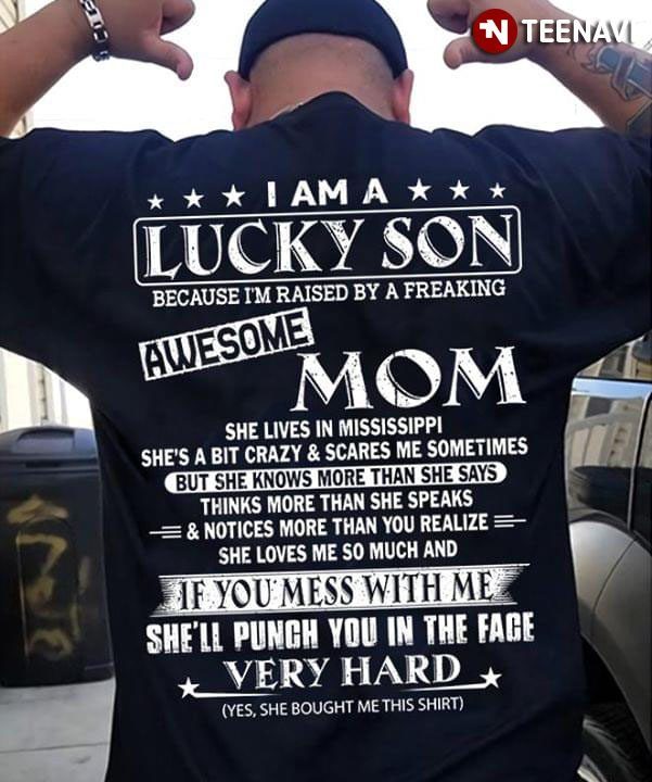 I Am  A Lucky Son Because I'm Raised By A Freaking Awesome MomShirt