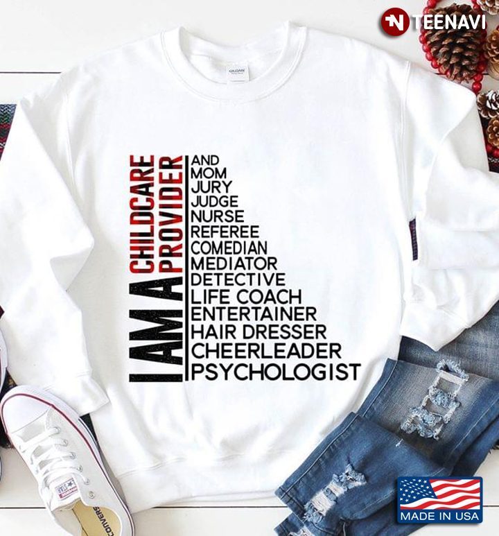 I Am A Childcare Provider And Mom Jury Judge Nurse Referee Comedian MediatorShirt