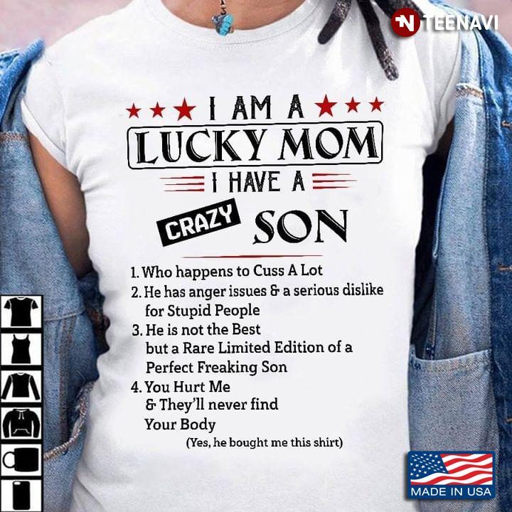 I Am A Lucky Mom I Have A Crazy Son Who Happens To Cuss A Lot For Mother's DayShirt