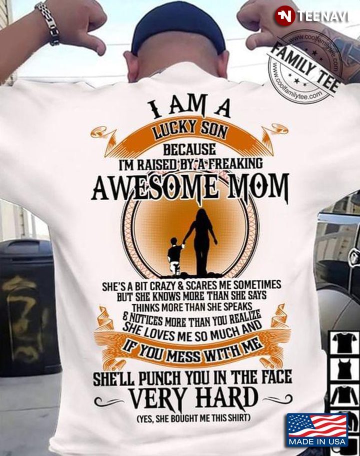 I Am A Lucky Son Because I'm Raised By A Freaking Awesome Mom for Mother's DayShirt