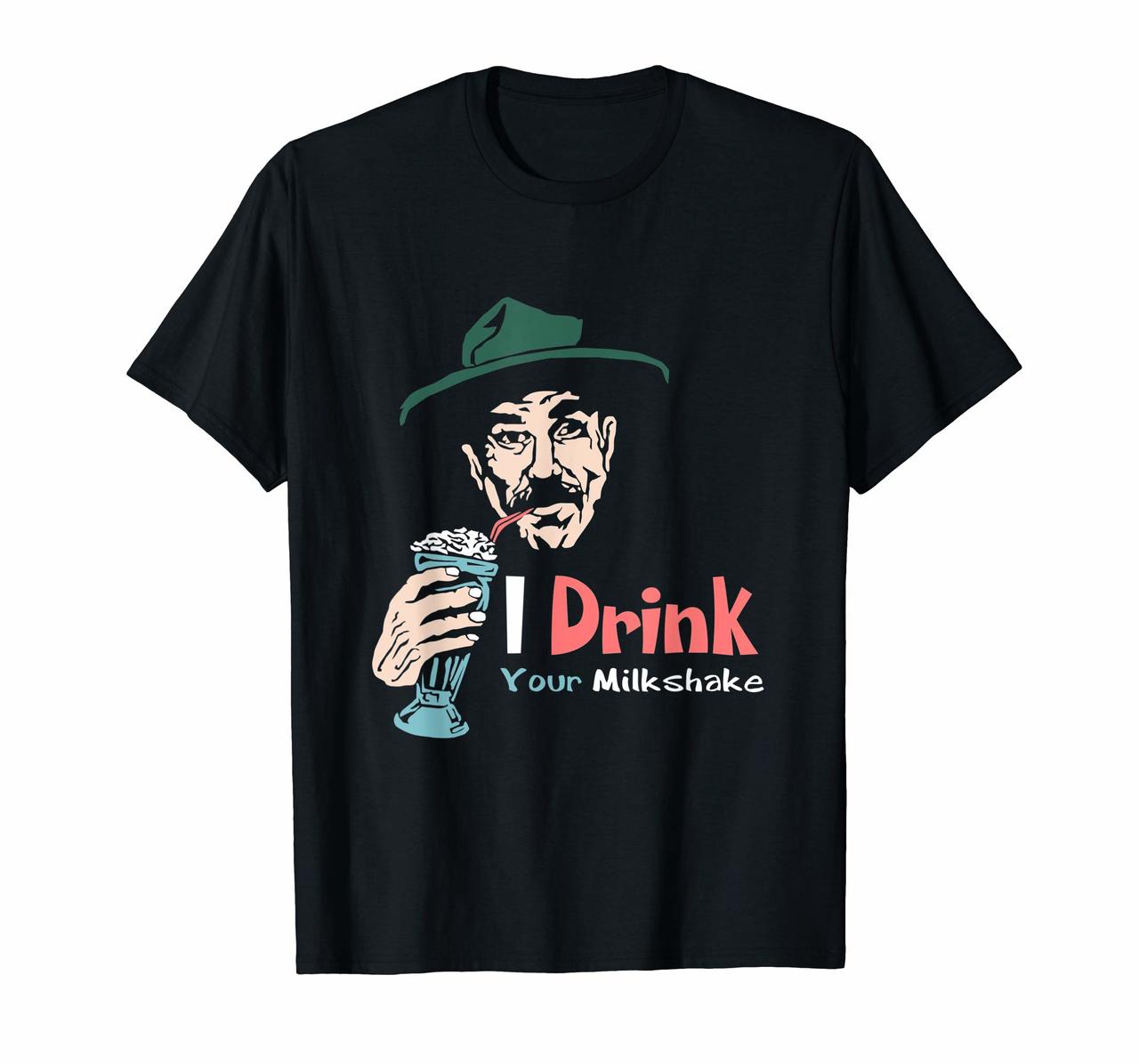 I Drink Your Milkshake I drink it up T-Shirt Hoodies