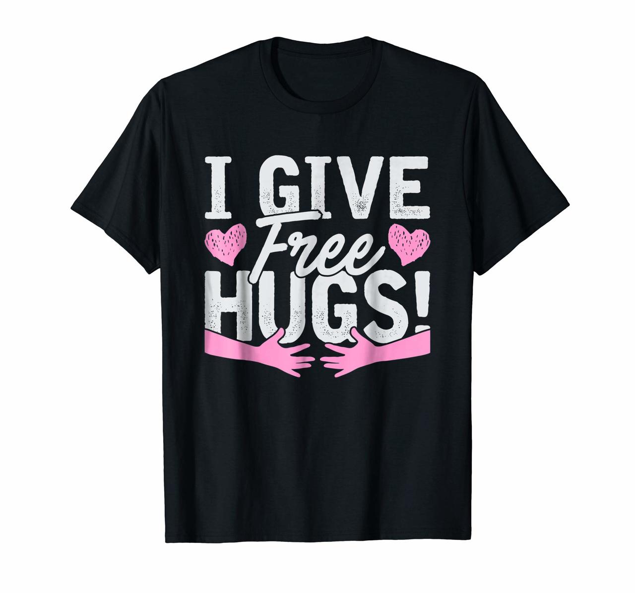 I Give Free Hugs Giving Away Free Love Hugs T-Shirt Gift Hoodies