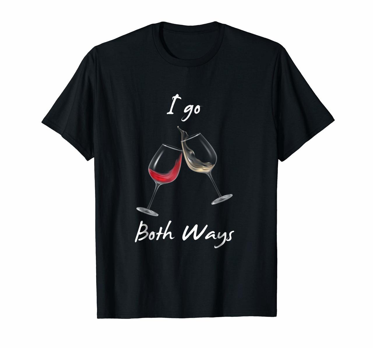 I Go Both Ways Funny Gift Wine Lover Shirt Hoodies