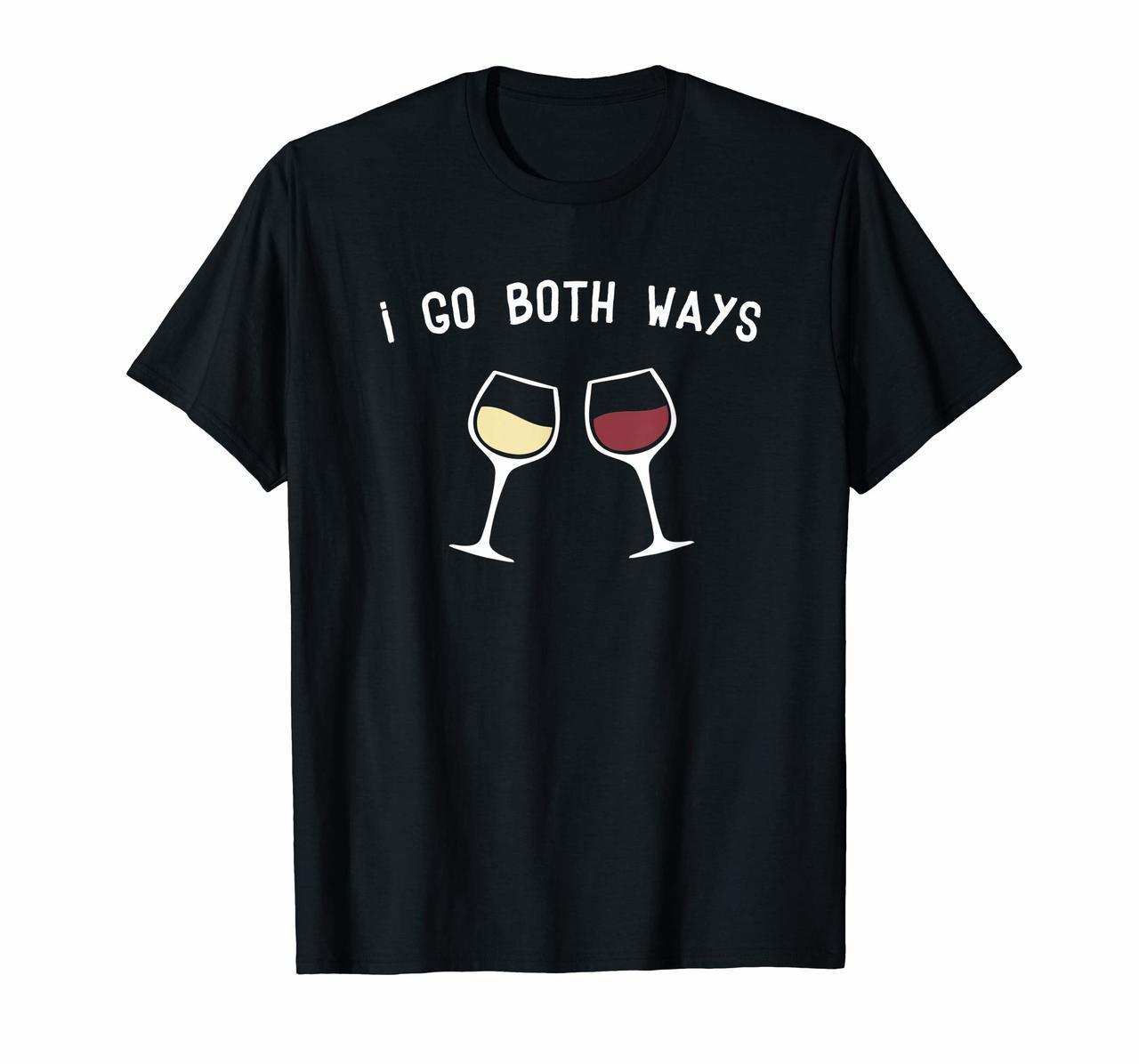 I Go Both Ways Funny Wine Short Sleeve Tee Shirts Women Men Hoodies