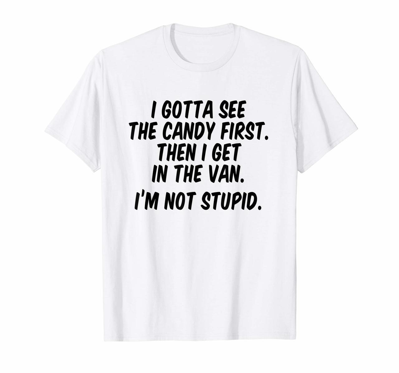 I gotta see the candy first Then I get in the van Hoodies