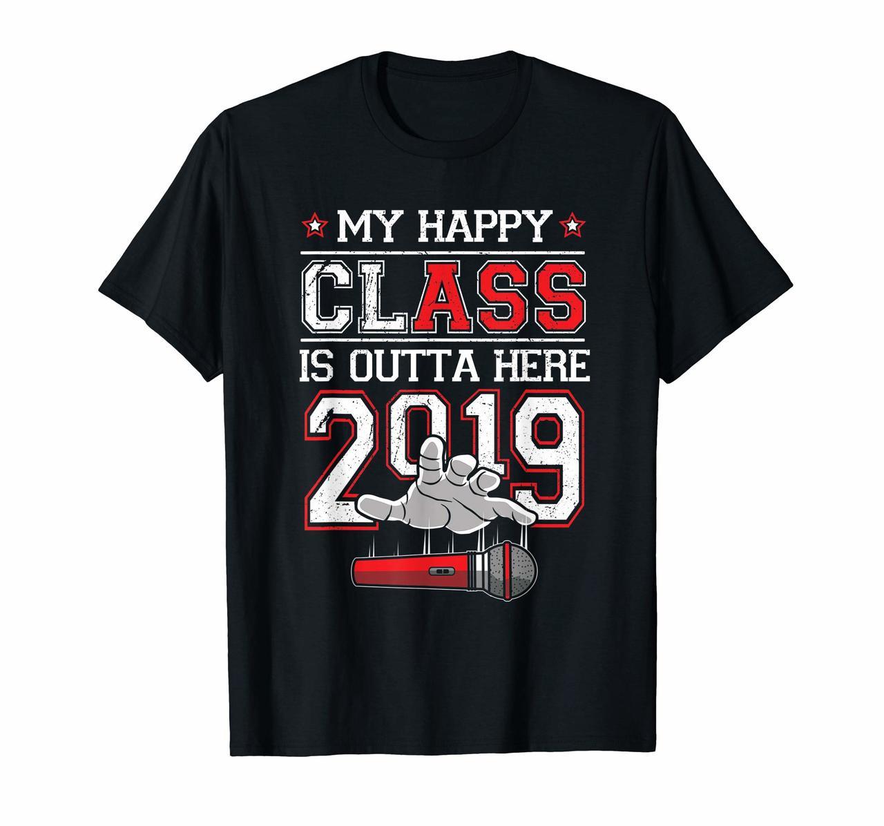 I Graduated TShirt Funny My Happy Class Is Outta Here 2019 Hoodies