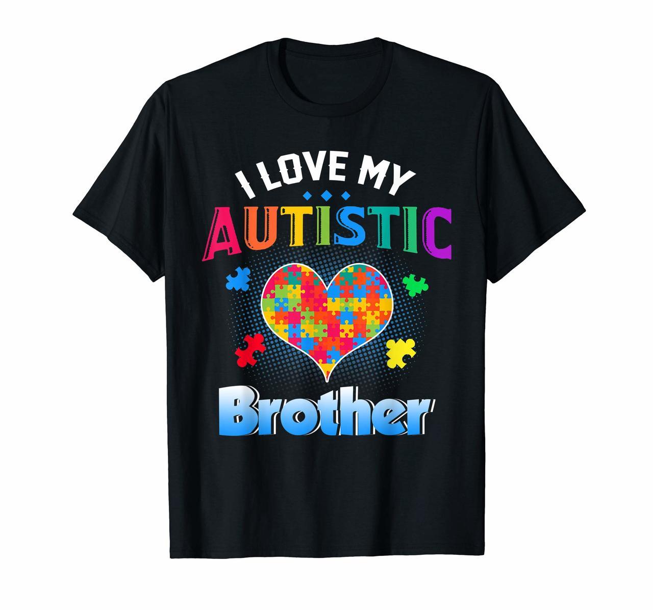 I Love My Autistic Brother Autism Awareness Day T Shirt Hoodies