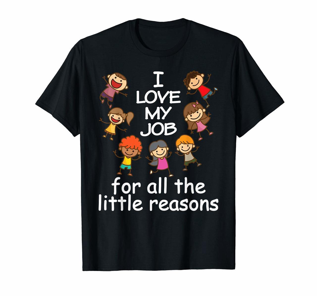 I love my job for all the little reason T-Shirt Teacher Hoodies