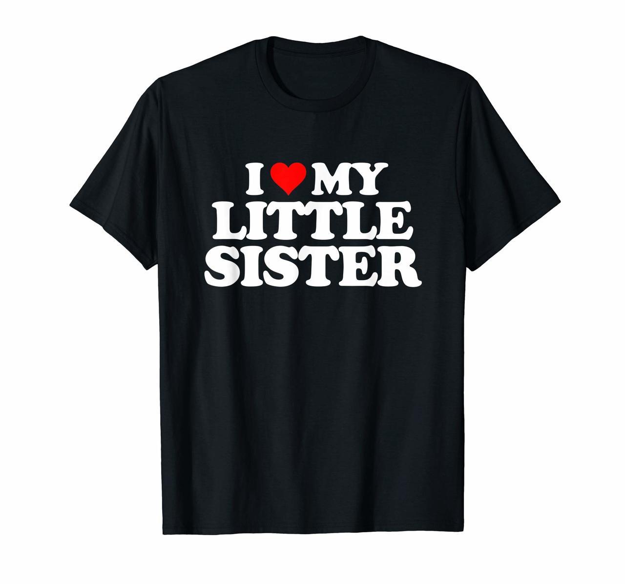 I Love My Little Sister T Shirt - Heart Funny Fun Gift Tee Hoodies