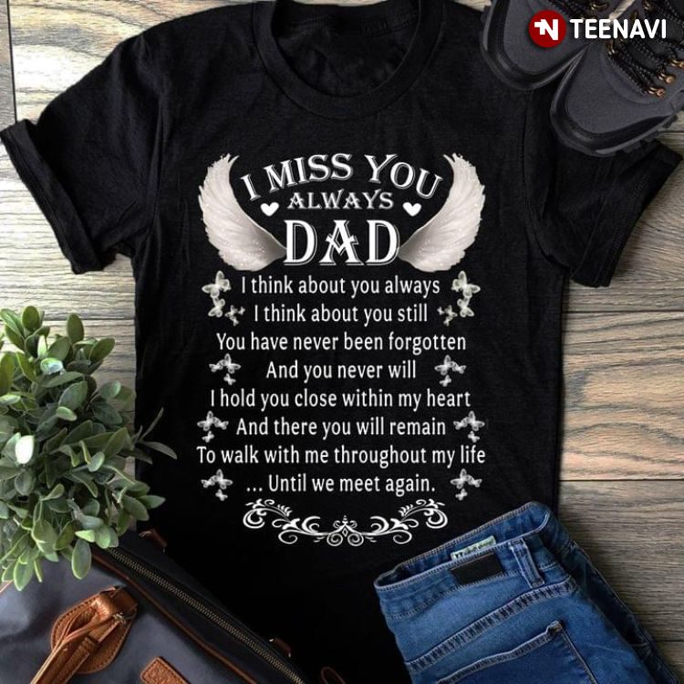 I Miss You Always Dad I Think About You AlwaysShirt