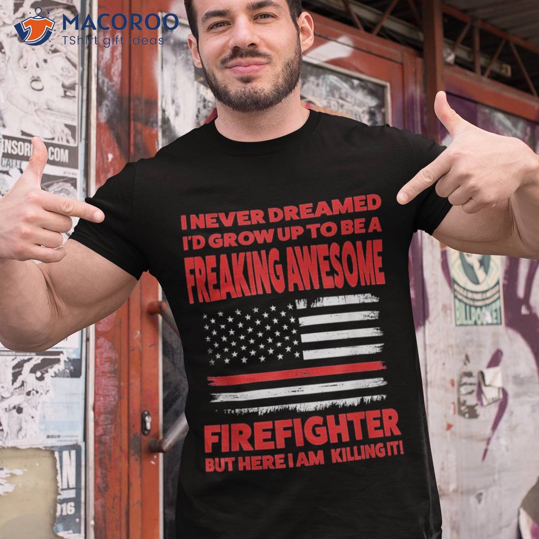 I Never Dreamed I'd Grow Up To Be Firefighter Fireman Shirt