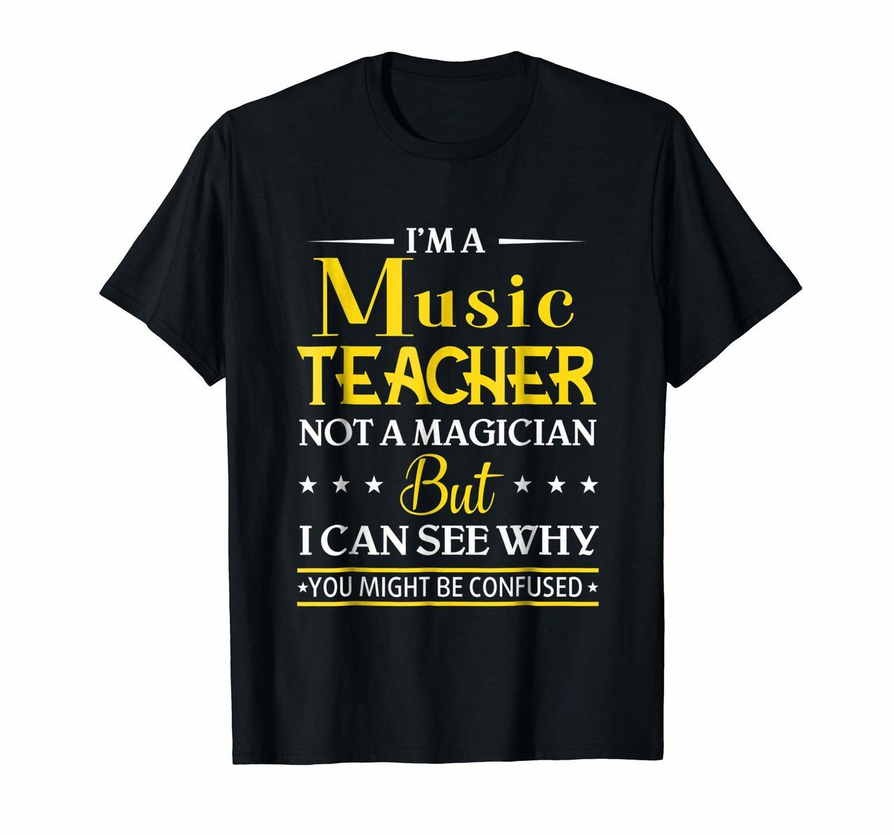 Im A Music Teacher Not A Magician Funny T-Shirt Hoodies