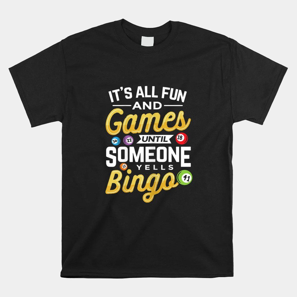 It's All Fun And Games Until Someone Yell's Bingo Daubers Shirt