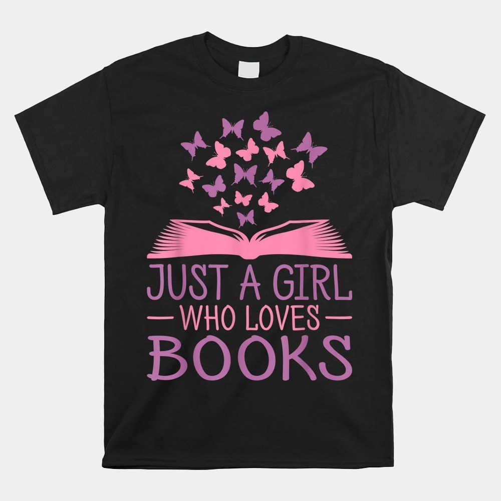Just A Girl Who Loves Books Lovers Women Book Worm Reading Shirt