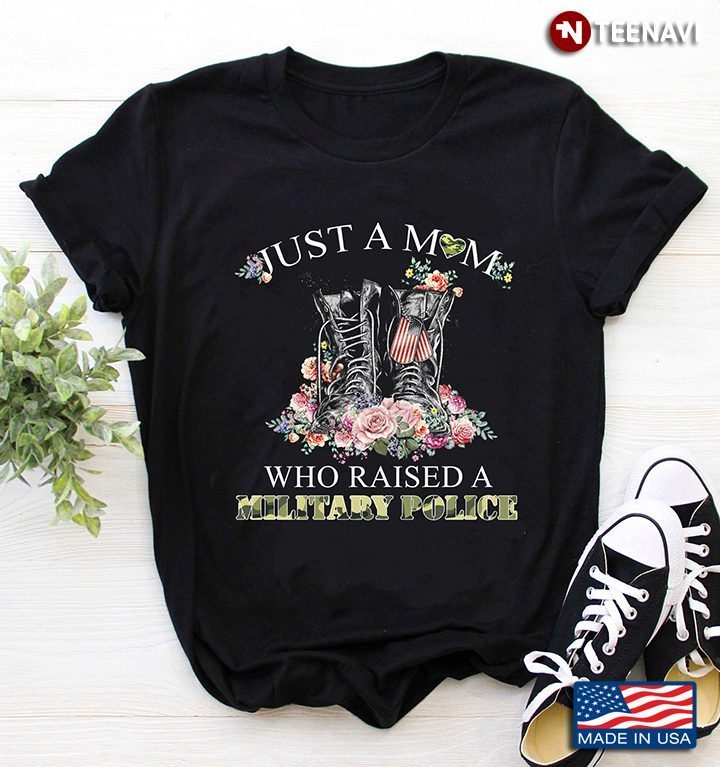 Just A Mom Who Raised A Military Police for Mother's DayShirt