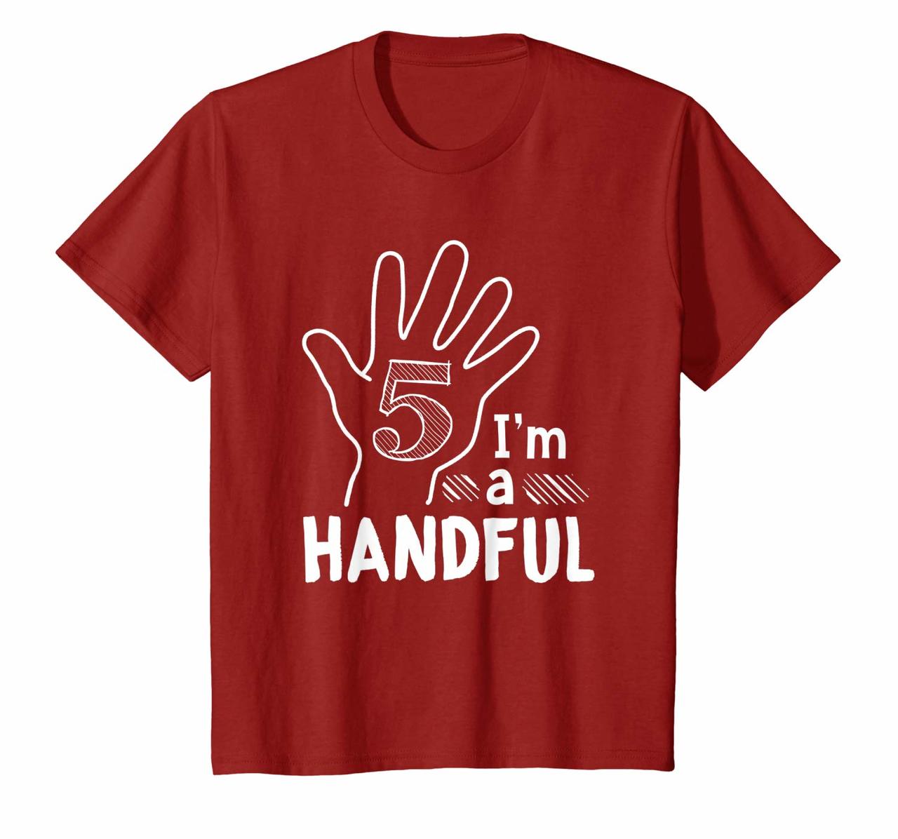 Kids Im A Handful Happy 5th Birthday 5 Years Old T-Shirt Hoodies