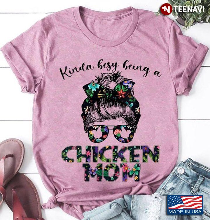 Kinda Busy Being A Chicken Mom  For Mom LoversShirt