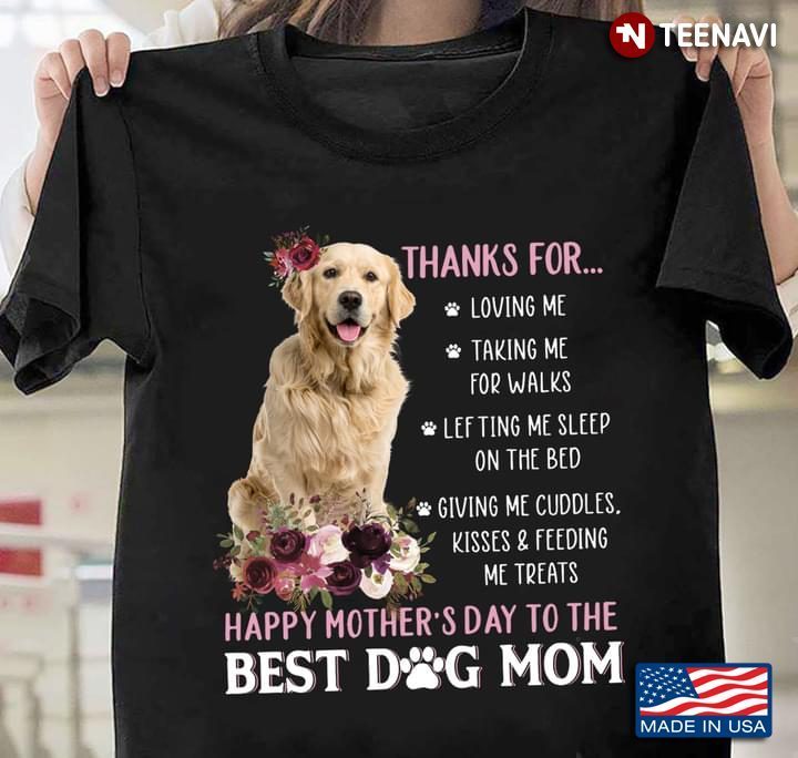 Labrador Thanks For Loving Me Talking Me For Walks Happy Mother’s Day To The Best Dog MomShirt