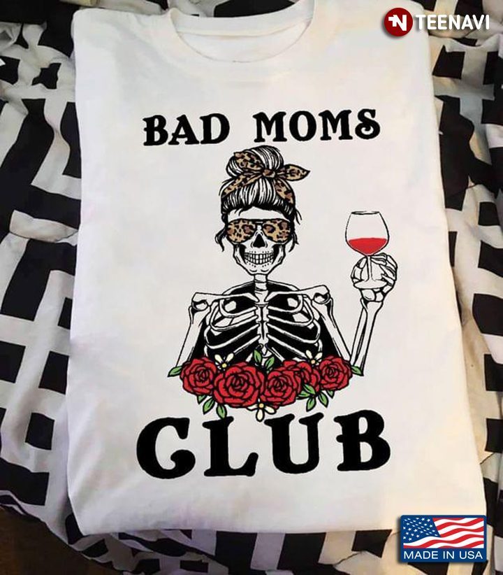 Leopard Skeleton Drinking Wine Bad Moms Club For MommyShirt