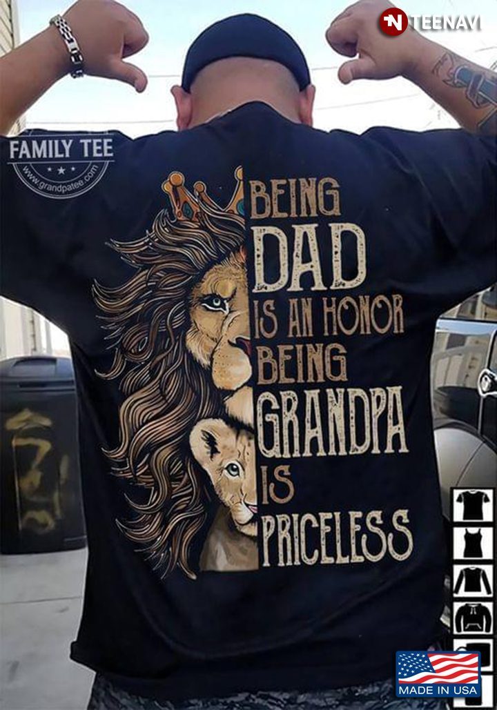 Lion Being Dad Is An Honor Being Grandpa Is PricelessShirt