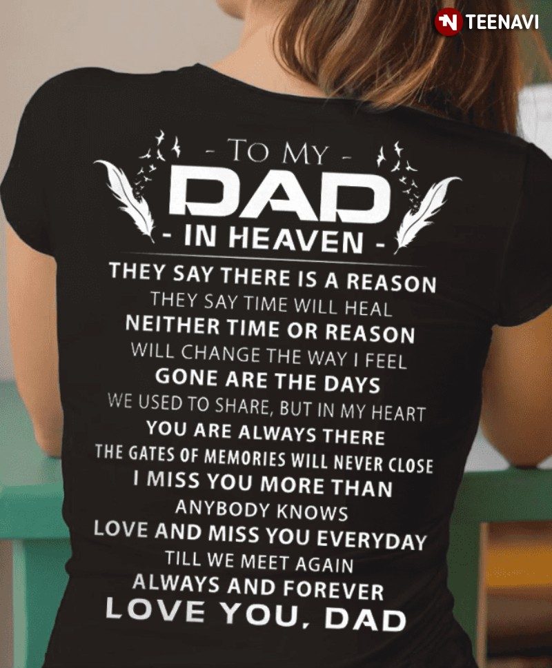 Lost Dad Shirt, To My Dad In Heaven They Say There Is A ReasonShirt