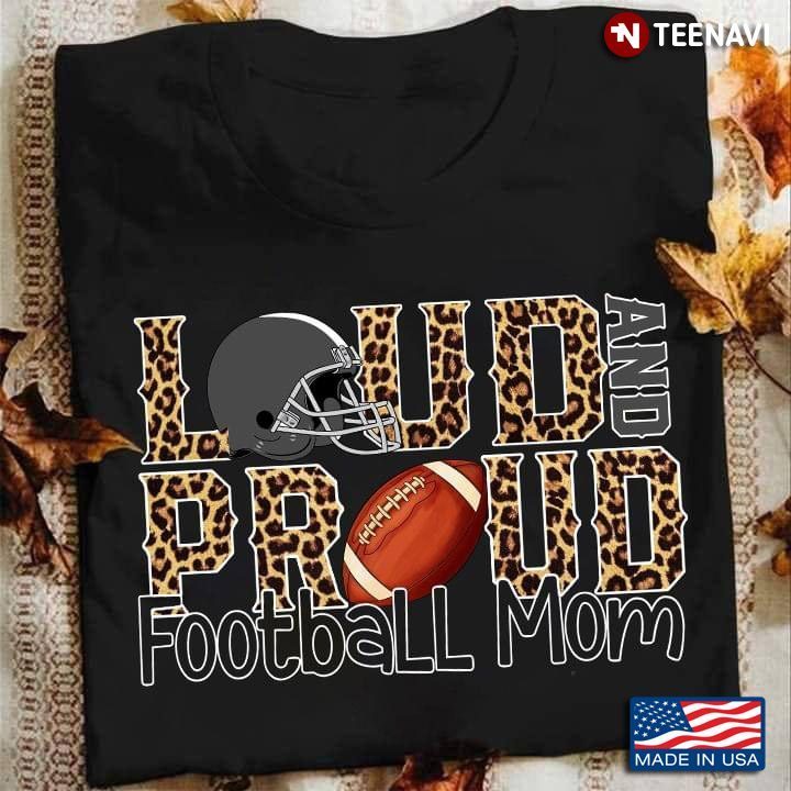 Loud and Proud Football Mom Leopard Pattern for Proud MomShirt
