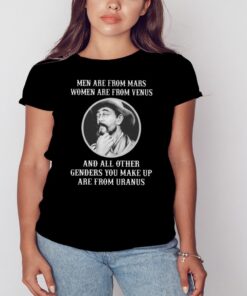 Men are from mars women are from venus and all other genders you make up are from uranus shirt