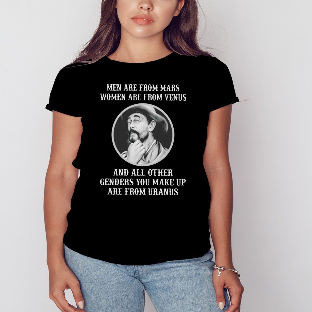 Men are from mars women are from venus and all other genders you make up are from uranus shirt