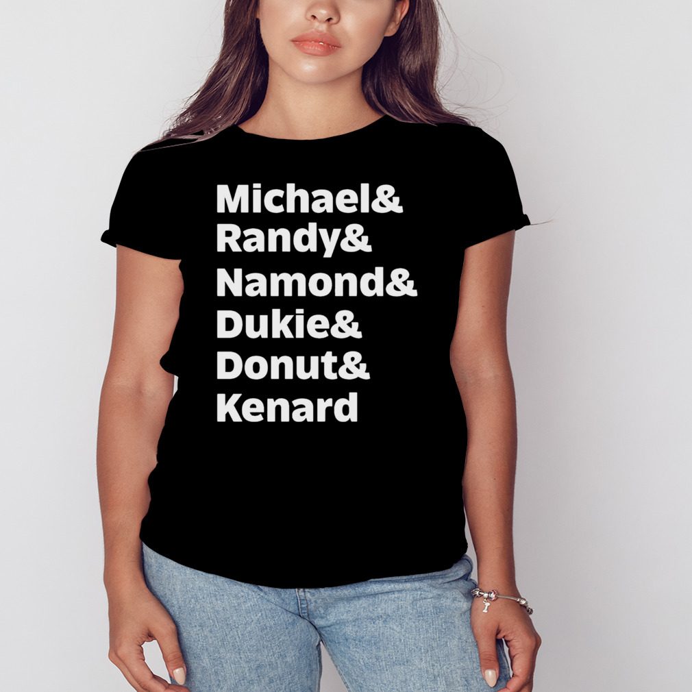 Michael & Randy & Namond & Dukie & Donut & Kenard shirt