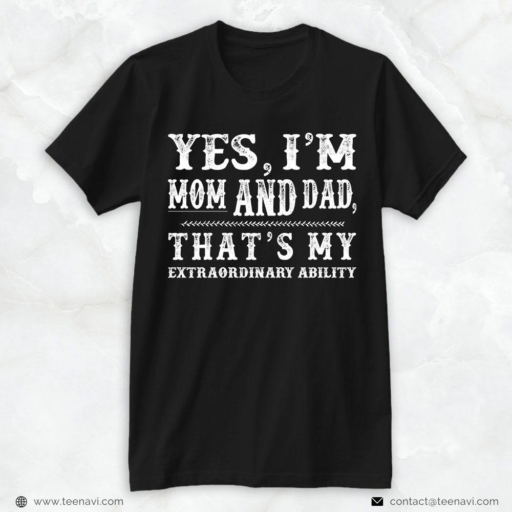 Mom And Dad Shirt, Yes I'm Mom And Dad That's My Extraordinary AbilityShirt