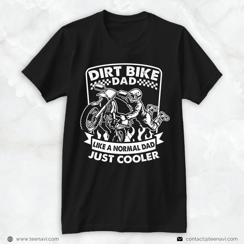 Motocross Dad Shirt, Dirt Bike Dad Like A Normal Dad Just CoolerShirt