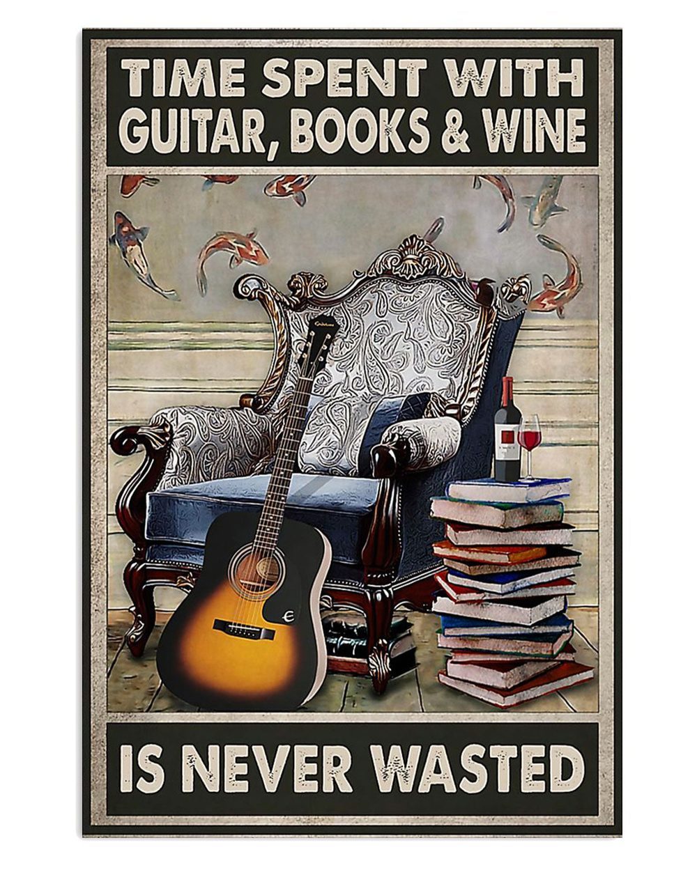 Music Guitar Time Spent With Guitar Books And Wine Guitarist Poster