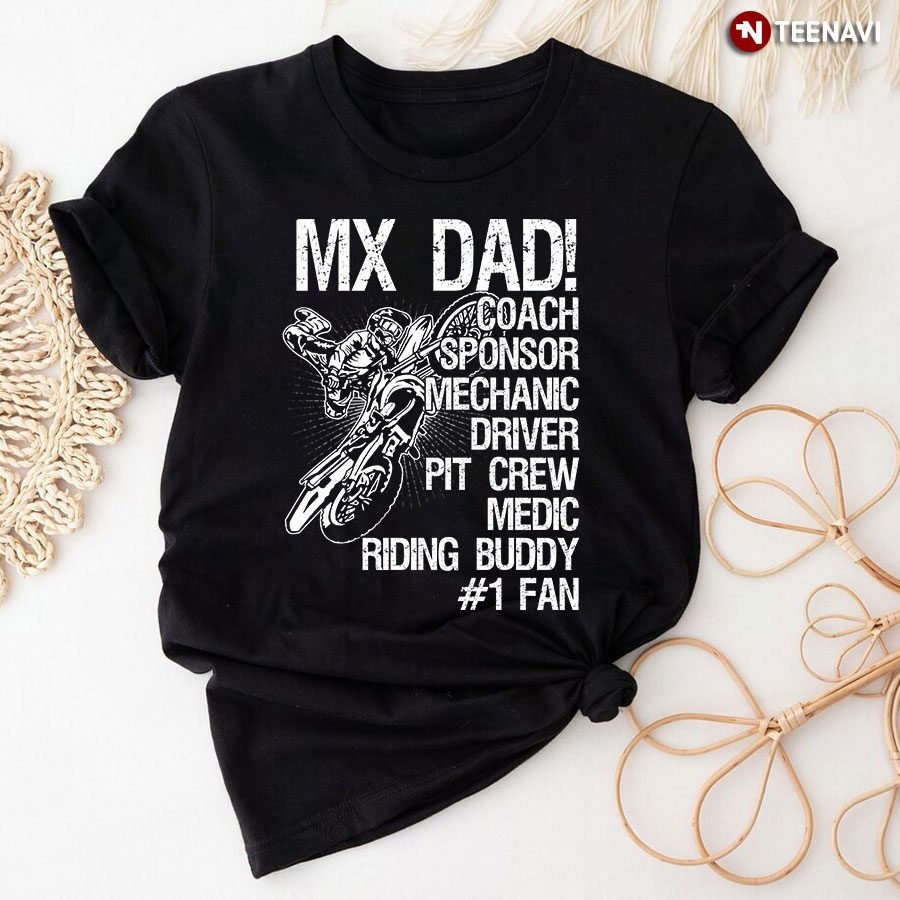 Mx Dad Coach Sponsor Mechanic Driver Pit Crew Medic Riding Buddy #1 FanShirt