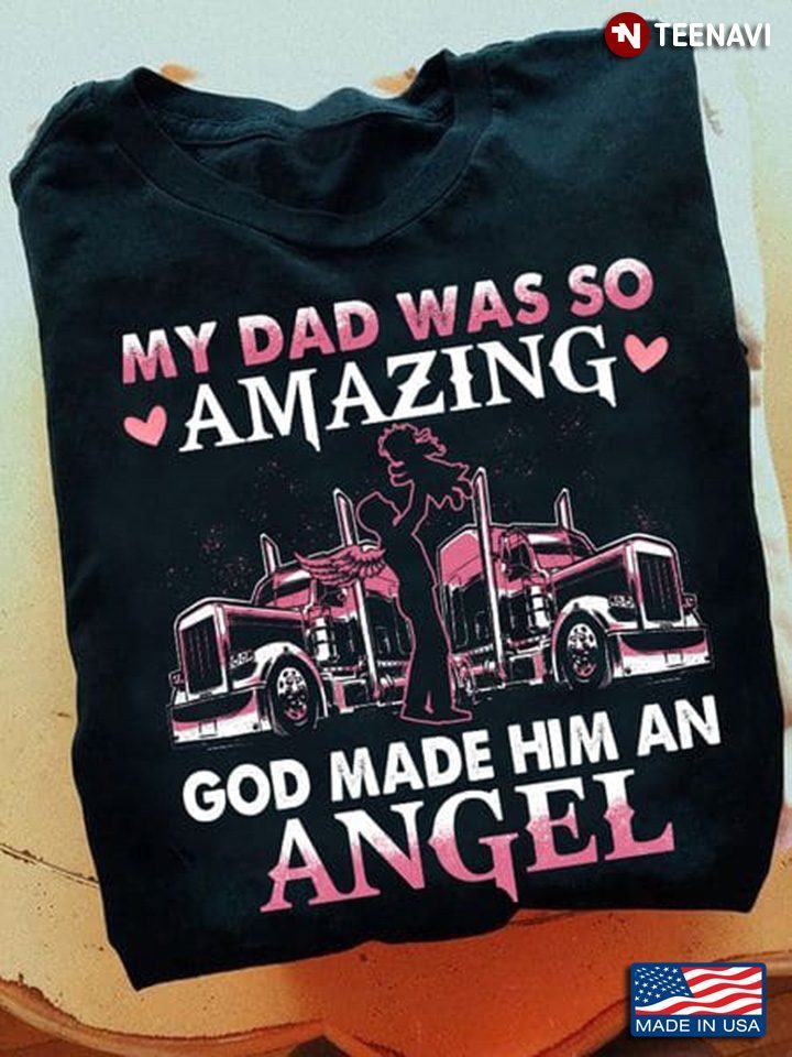 My Dad Was So Amazing God Made Him An AngelShirt