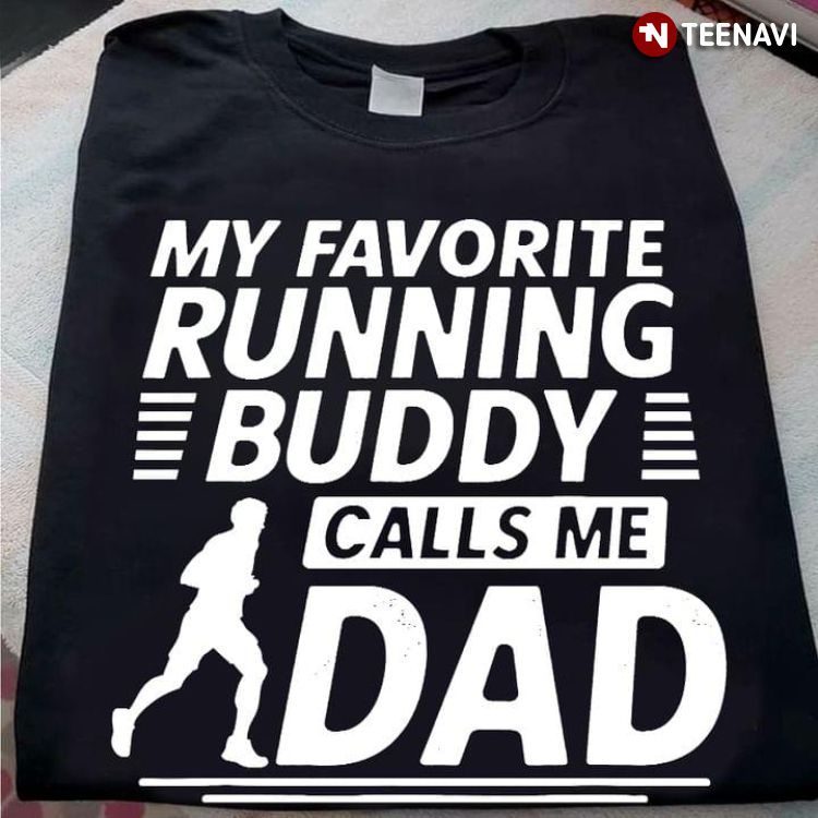 My Favorite Running Buddy Calls Me Dad for Father's DayShirt