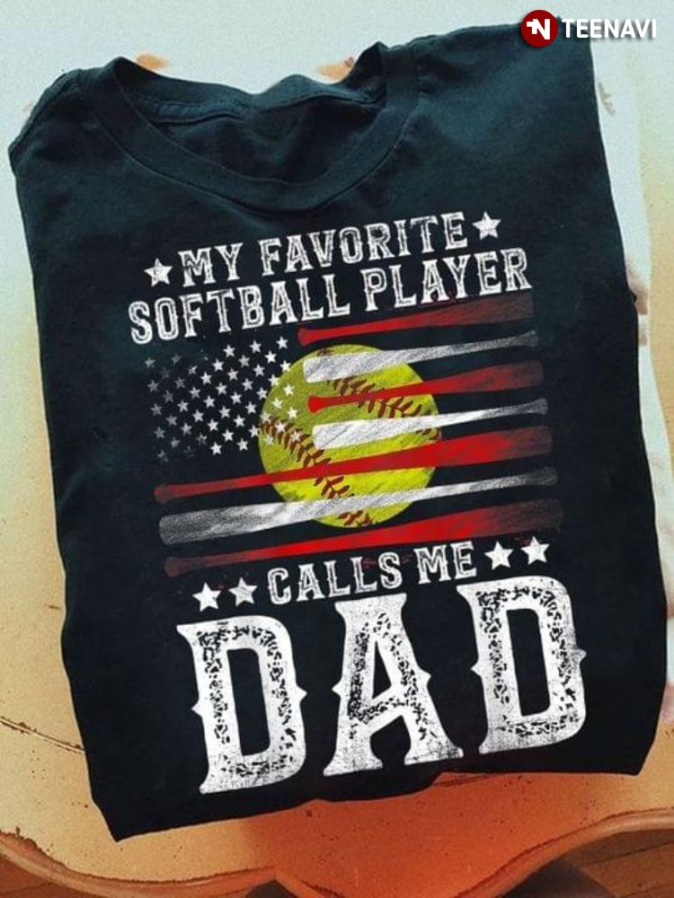 My Favorite Softball Player Calls Me Dad American Flag for Father's DayShirt
